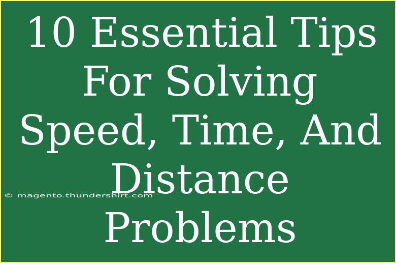 10 Essential Tips For Solving Speed, Time, And Distance Problems