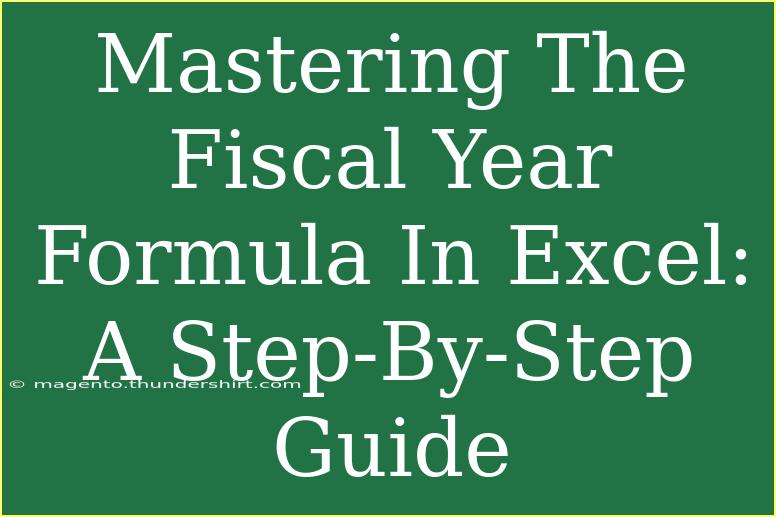 Mastering The Fiscal Year Formula In Excel: A Step-By-Step Guide