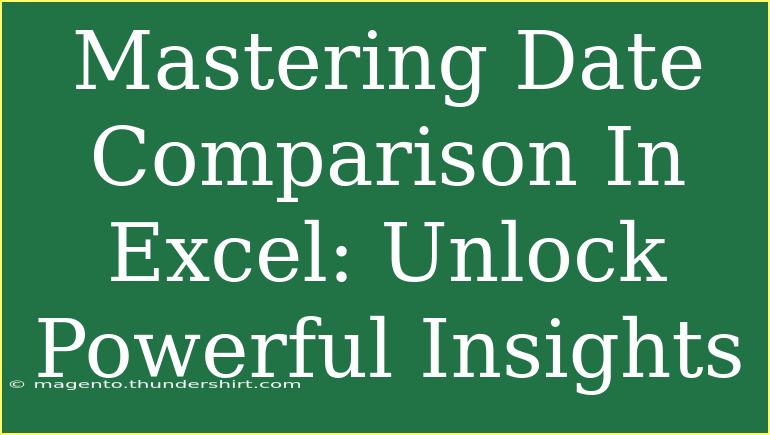 Mastering Date Comparison In Excel: Unlock Powerful Insights