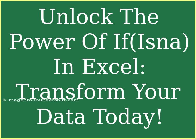 Unlock The Power Of If(Isna) In Excel: Transform Your Data Today!