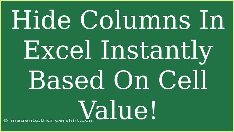 Hide Columns In Excel Instantly Based On Cell Value!