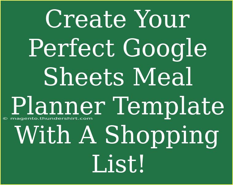 Create Your Perfect Google Sheets Meal Planner Template With A Shopping List!