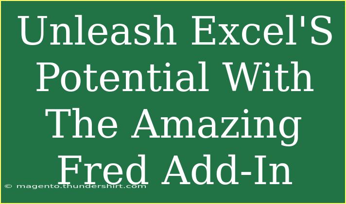 Unleash Excel'S Potential With The Amazing Fred Add-In