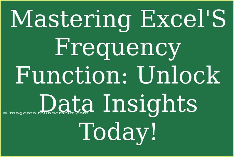 Mastering Excel'S Frequency Function: Unlock Data Insights Today!