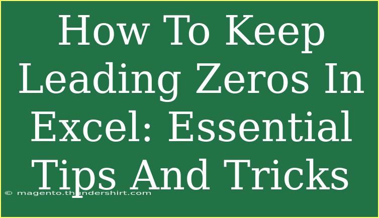 How To Keep Leading Zeros In Excel: Essential Tips And Tricks