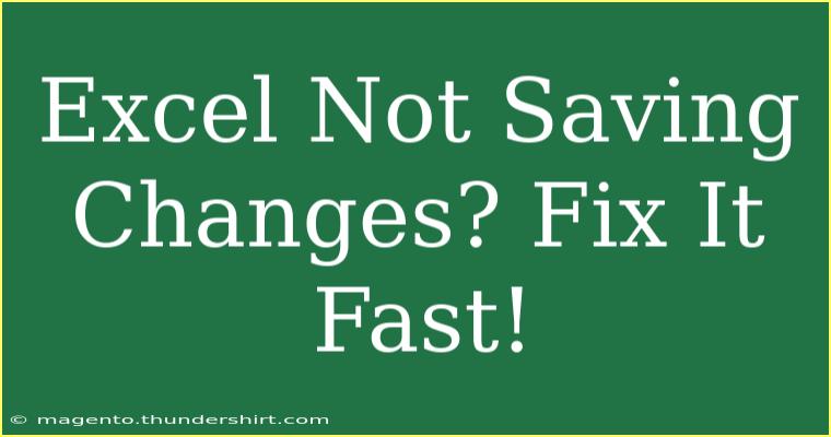 Excel Not Saving Changes? Fix It Fast!