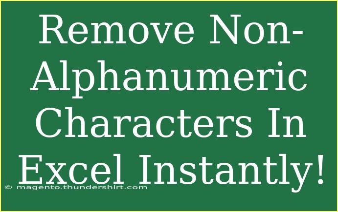 Remove Non-Alphanumeric Characters In Excel Instantly!