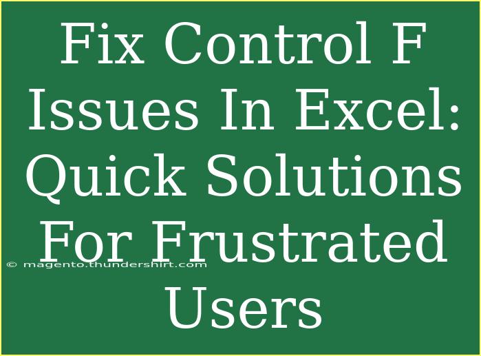 Fix Control F Issues In Excel: Quick Solutions For Frustrated Users