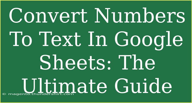 Convert Numbers To Text In Google Sheets: The Ultimate Guide