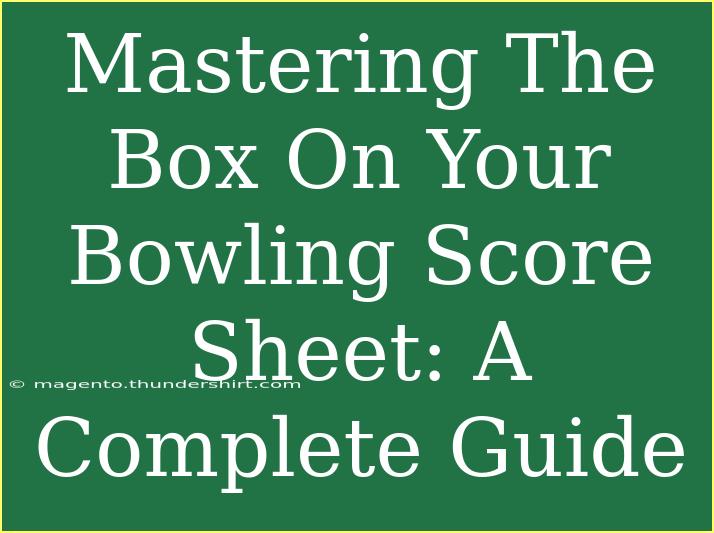 Mastering The Box On Your Bowling Score Sheet: A Complete Guide