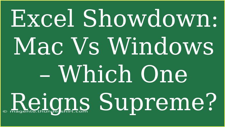 Excel Showdown: Mac Vs Windows – Which One Reigns Supreme?