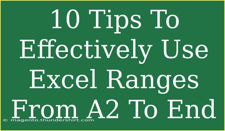 10 Tips To Effectively Use Excel Ranges From A2 To End