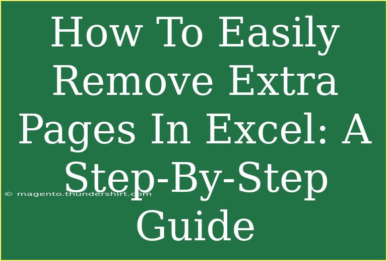 How To Easily Remove Extra Pages In Excel: A Step-By-Step Guide