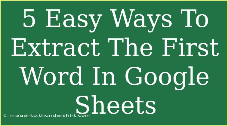 5 Easy Ways To Extract The First Word In Google Sheets