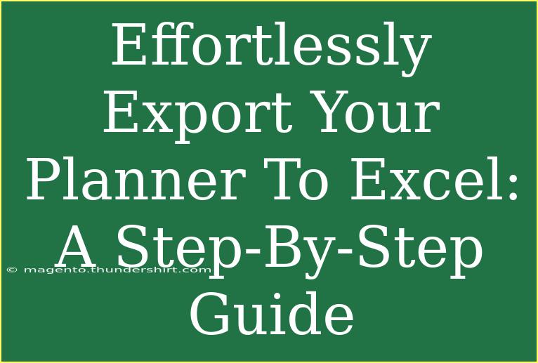 Effortlessly Export Your Planner To Excel: A Step-By-Step Guide