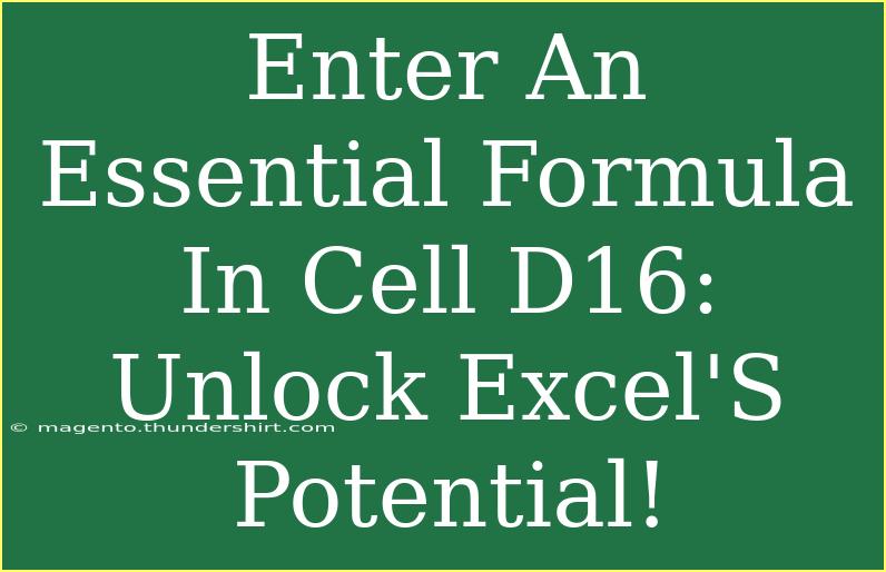 Enter An Essential Formula In Cell D16: Unlock Excel'S Potential!