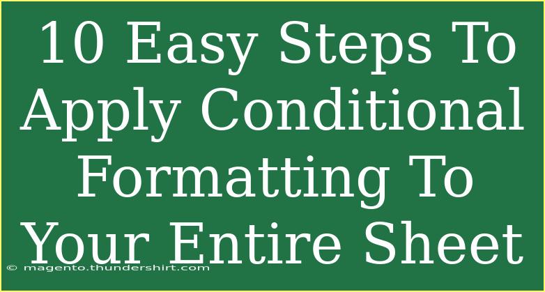 10 Easy Steps To Apply Conditional Formatting To Your Entire Sheet