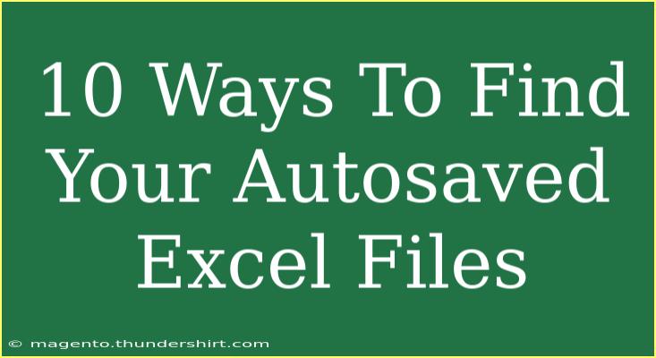 10 Ways To Find Your Autosaved Excel Files