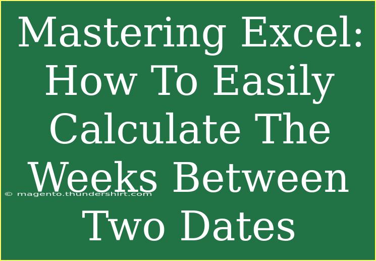 Mastering Excel: How To Easily Calculate The Weeks Between Two Dates