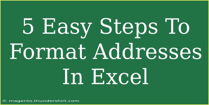 5 Easy Steps To Format Addresses In Excel