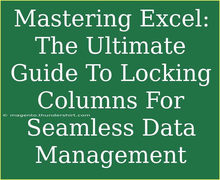 Mastering Excel: The Ultimate Guide To Locking Columns For Seamless Data Management