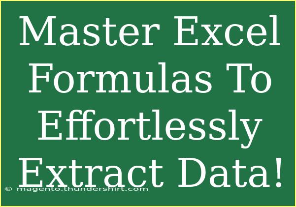 Master Excel Formulas To Effortlessly Extract Data!