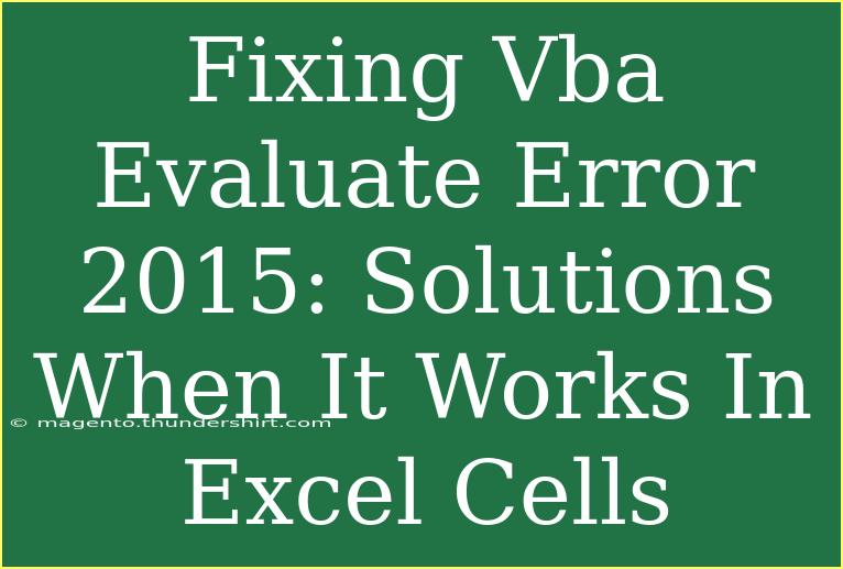 Fixing Vba Evaluate Error 2015: Solutions When It Works In Excel Cells