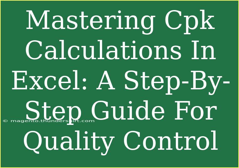 Mastering Cpk Calculations In Excel: A Step-By-Step Guide For Quality Control