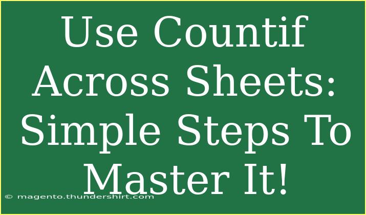 Use Countif Across Sheets: Simple Steps To Master It!