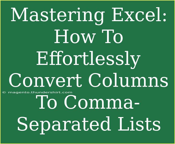 Mastering Excel: How To Effortlessly Convert Columns To Comma-Separated Lists