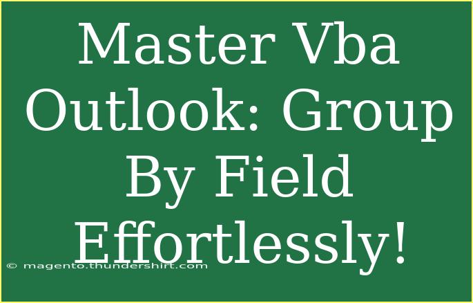 Master Vba Outlook: Group By Field Effortlessly!