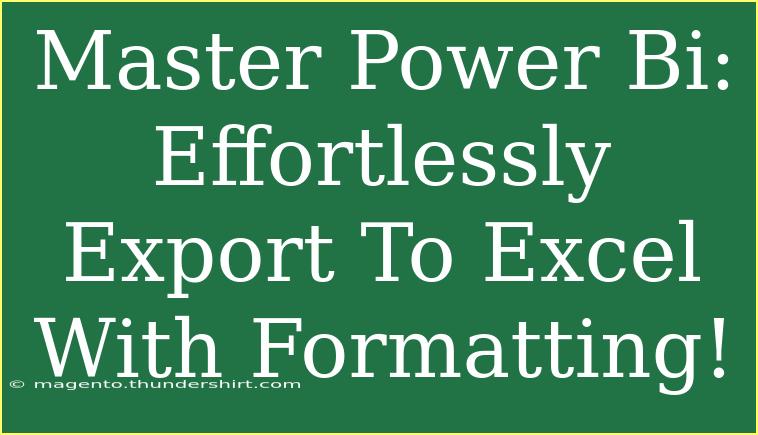 Master Power Bi: Effortlessly Export To Excel With Formatting!