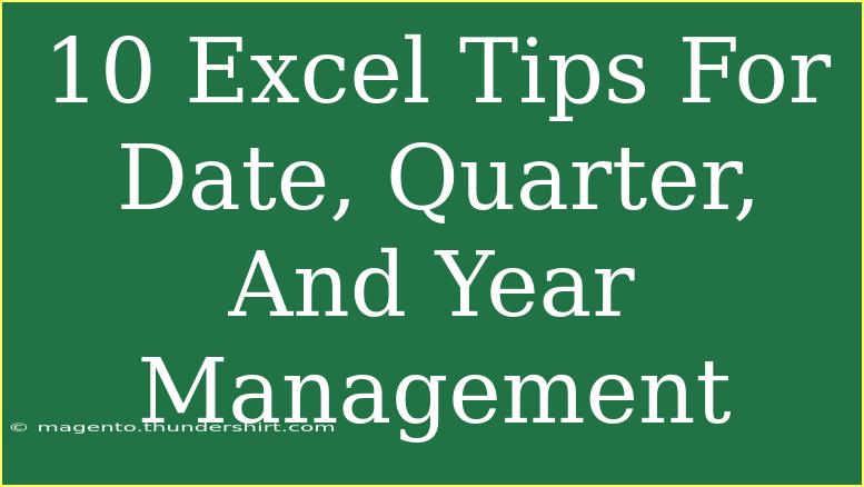 10 Excel Tips For Date, Quarter, And Year Management