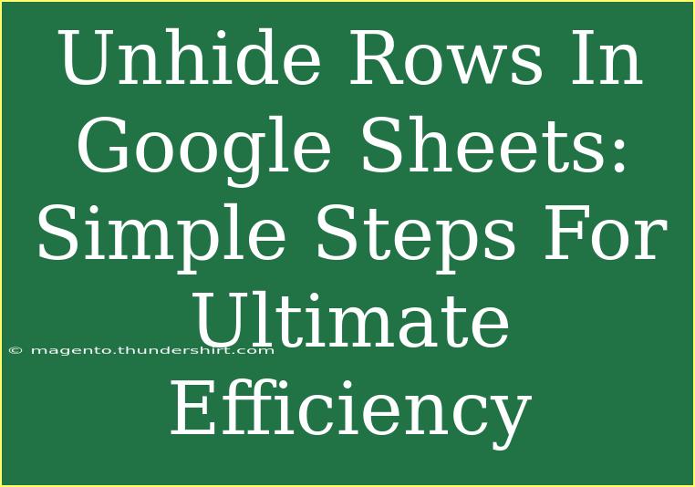 Unhide Rows In Google Sheets: Simple Steps For Ultimate Efficiency