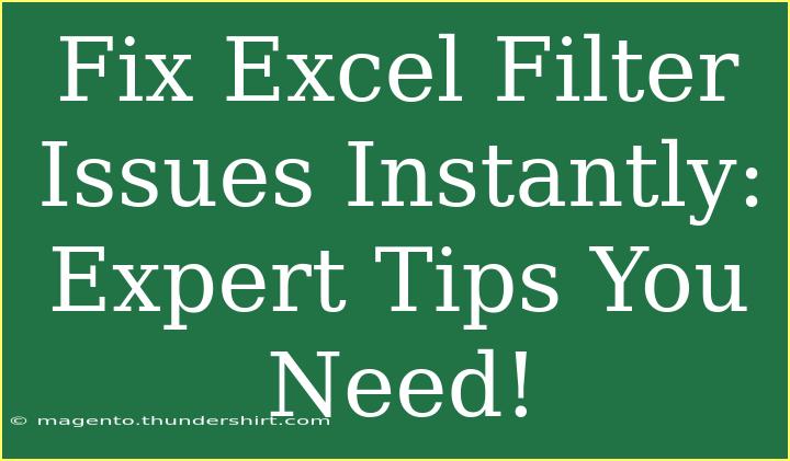 Fix Excel Filter Issues Instantly: Expert Tips You Need!