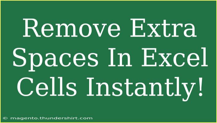 Remove Extra Spaces In Excel Cells Instantly!