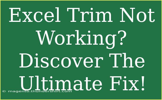 Excel Trim Not Working? Discover The Ultimate Fix!