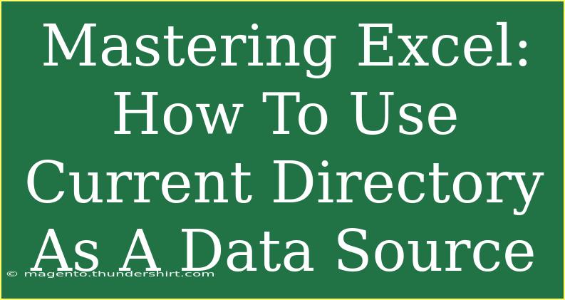 Mastering Excel: How To Use Current Directory As A Data Source