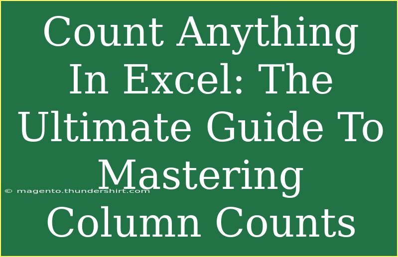 Count Anything In Excel: The Ultimate Guide To Mastering Column Counts