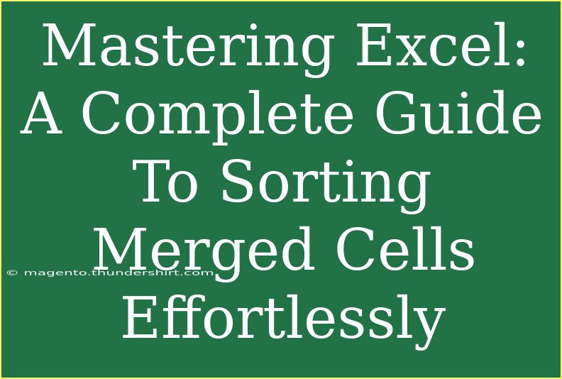 Mastering Excel: A Complete Guide To Sorting Merged Cells Effortlessly