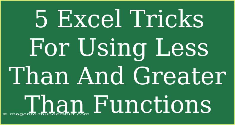 5 Excel Tricks For Using Less Than And Greater Than Functions