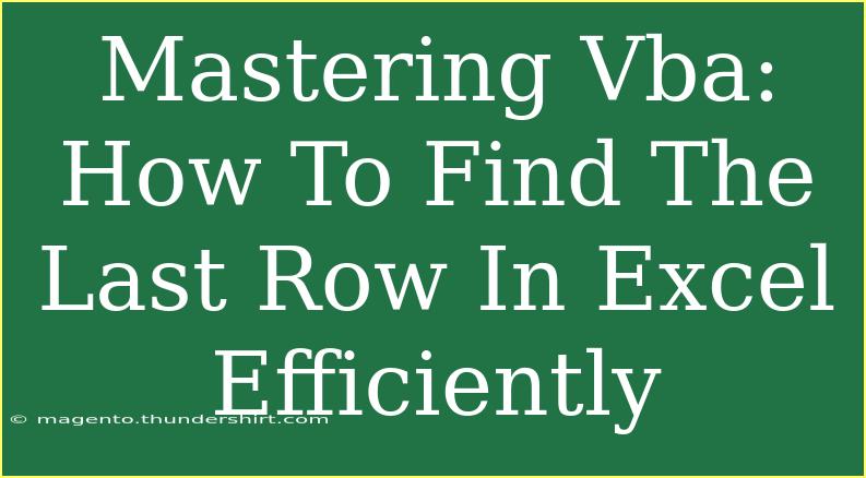 Mastering Vba: How To Find The Last Row In Excel Efficiently