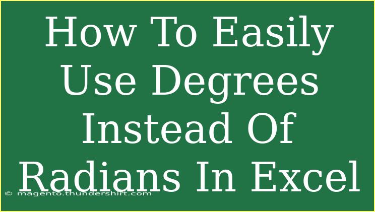 How To Easily Use Degrees Instead Of Radians In Excel