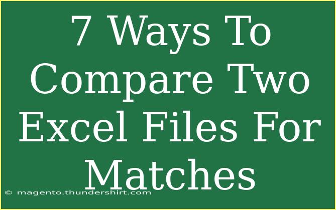 7 Ways To Compare Two Excel Files For Matches