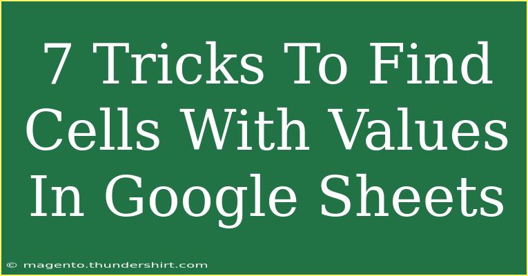 7 Tricks To Find Cells With Values In Google Sheets