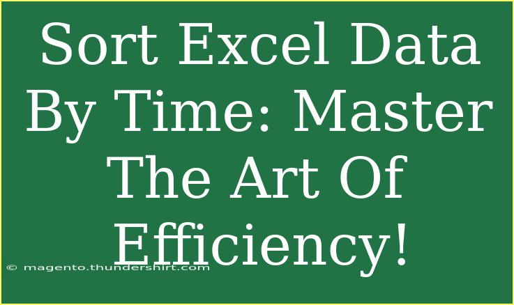 Sort Excel Data By Time: Master The Art Of Efficiency!