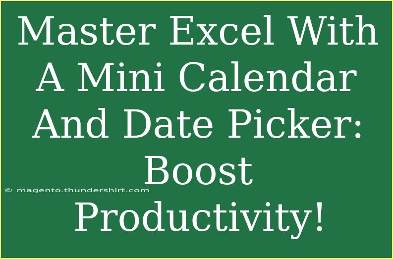 Master Excel With A Mini Calendar And Date Picker: Boost Productivity!