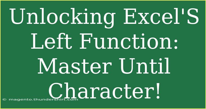 Unlocking Excel'S Left Function: Master Until Character!