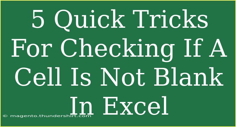 5 Quick Tricks For Checking If A Cell Is Not Blank In Excel