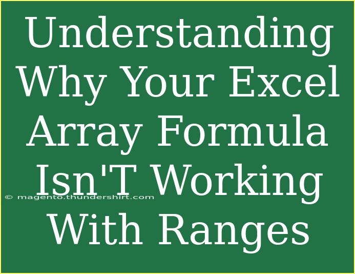 Understanding Why Your Excel Array Formula Isn'T Working With Ranges